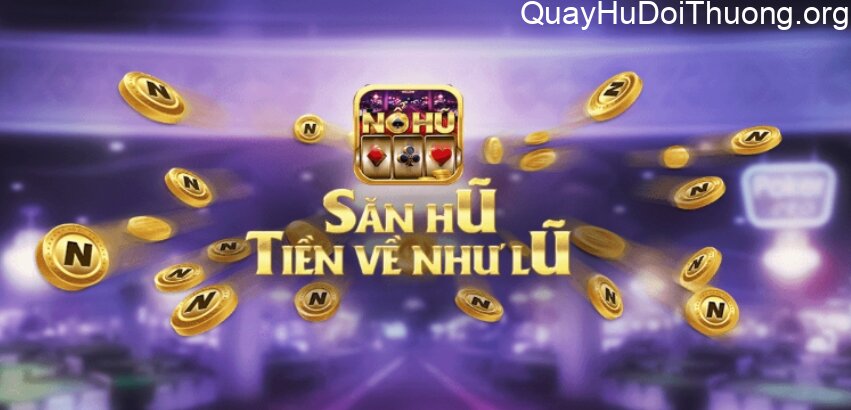Quay hũ đổi thưởng Nổ Hũ Club